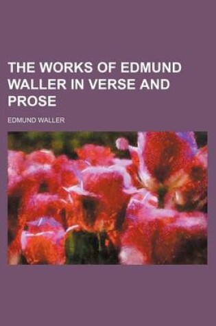 Cover of The Works of Edmund Waller in Verse and Prose