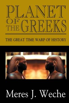Book cover for Planet of the Greeks: The Great Time-Warp of History