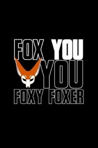 Cover of Fox You you Foxy Foxer