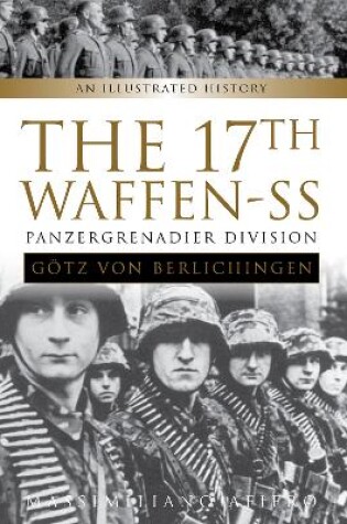 Cover of 17th Waffen-SS Panzergrenadier Division "Gotz von Berlichingen": An Illustrated History