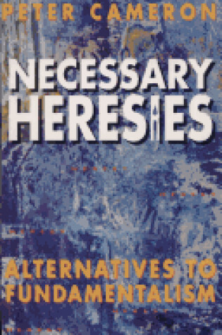 Cover of Necessary Heresies: Alternatives to Fundamentalism