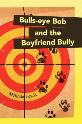 Book cover for Bulls-Eye Bob and the Boyfriend Bully