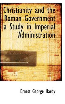 Book cover for Christianity and the Roman Government a Study in Imperial Administration