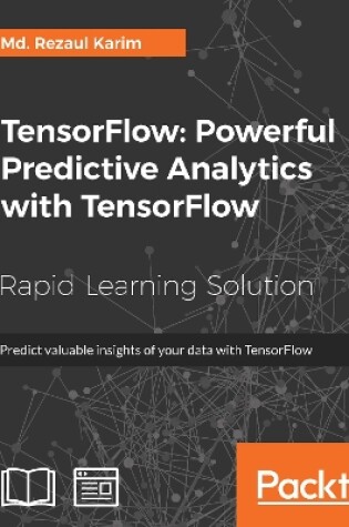 Cover of TensorFlow: Powerful Predictive Analytics with TensorFlow