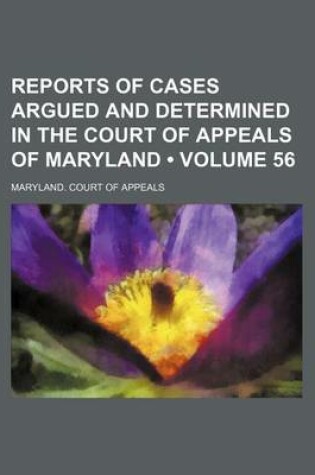 Cover of Reports of Cases Argued and Determined in the Court of Appeals of Maryland (Volume 56)