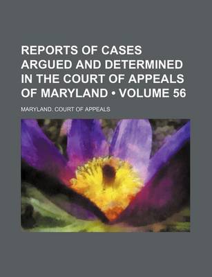 Book cover for Reports of Cases Argued and Determined in the Court of Appeals of Maryland (Volume 56)