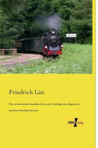 Cover of UEber ein sachsisches Eisenbahn-System als Grundlage eines allgemeinen deutschen Eisenbahn-Systems