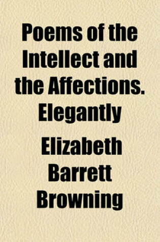 Cover of Poems of the Intellect and the Affections. Elegantly