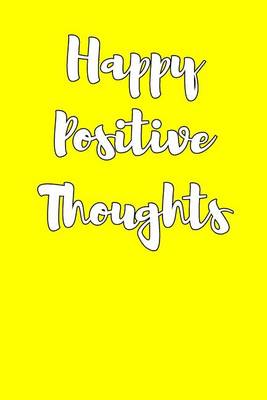 Book cover for Happy Positive Thoughts