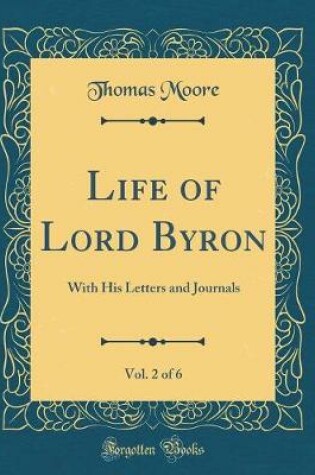 Cover of Life of Lord Byron, Vol. 2 of 6