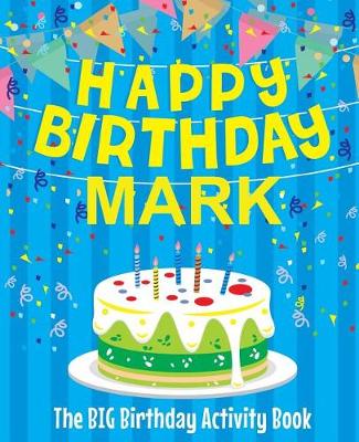 Book cover for Happy Birthday Mark - The Big Birthday Activity Book