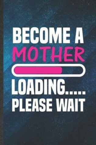 Cover of Become a Mother Loading Please Wait