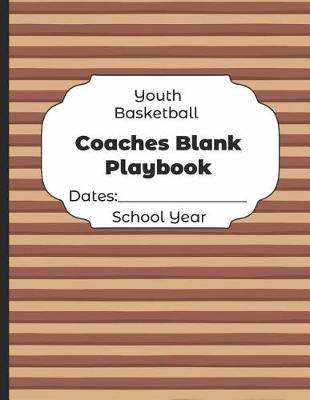 Book cover for Youth Basketball Coaches Blank Playbook Dates