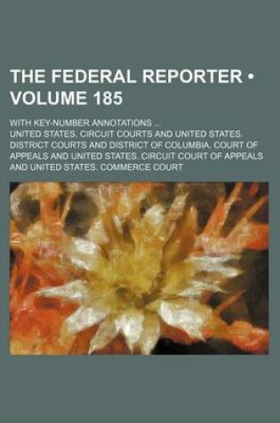 Cover of The Federal Reporter (Volume 185); With Key-Number Annotations