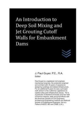 Cover of An Introduction to Deep Soil Mixing and Jet Grouting Cutoff Walls for Embankment Dams