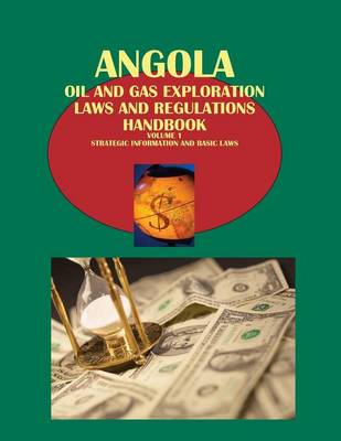 Cover of Angola Oil and Gas Exploration Laws and Regulation Handbook Volume 1 Strategic Information and Basic Laws