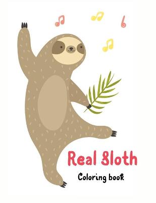 Book cover for Real Sloth Coloring Book-40 Cute Unique Creative Cute Designs- Sloth Lover Coloring Book For Adults- Animals with Patterns Coloring Books-