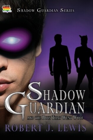 Cover of Shadow Guardian and the Boys that Woof