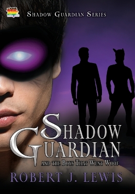 Cover of Shadow Guardian and the Boys that Woof