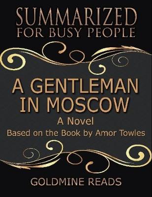 Book cover for A Gentleman In Moscow - Summarized for Busy People: A Novel: Based on the Book by Amor Towles