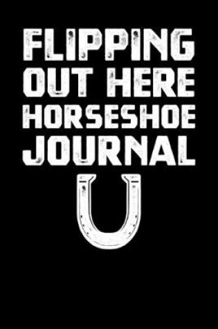 Cover of Flipping Out Here Horseshoe Journal