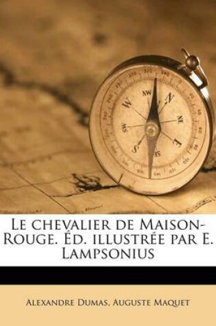 Cover of Le chevalier de Maison-Rouge. Ed. illustree par E. Lampsonius