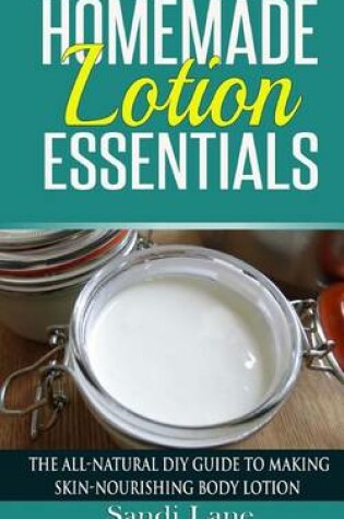 Cover of Homemade Lotion Essentials