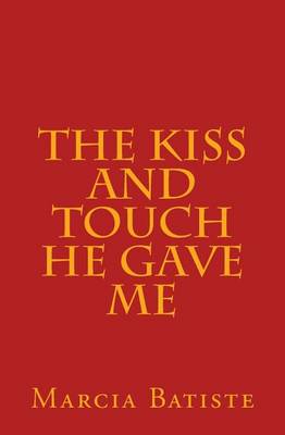 Book cover for The Kiss and Touch He Gave Me