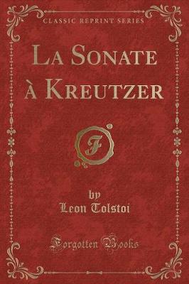 Book cover for La Sonate À Kreutzer (Classic Reprint)