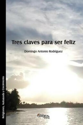 Cover of Tres Claves Para Ser Feliz