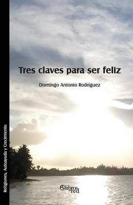 Book cover for Tres Claves Para Ser Feliz