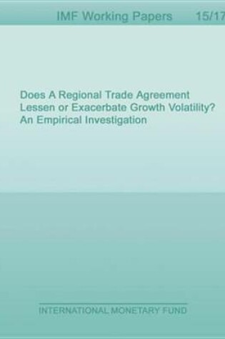 Cover of Does a Regional Trade Agreement Lessen or Exacerbate Growth Volatility? an Empirical Investigation