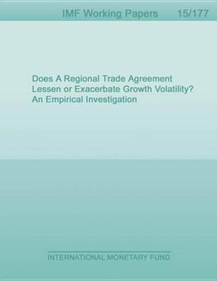 Book cover for Does a Regional Trade Agreement Lessen or Exacerbate Growth Volatility? an Empirical Investigation