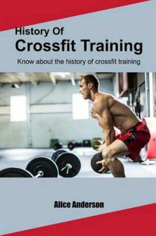 Cover of History of Crossfit Training