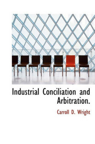 Cover of Industrial Conciliation and Arbitration.