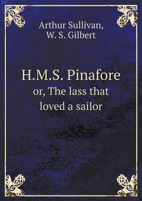 Book cover for H.M.S. Pinafore or, The lass that loved a sailor