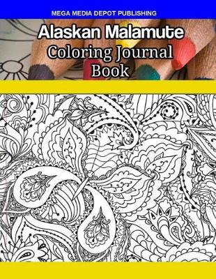 Book cover for Alaskan Malamute Coloring Journal Book