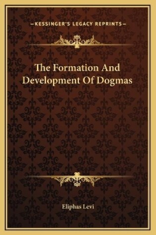 Cover of The Formation And Development Of Dogmas