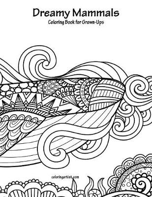 Cover of Dreamy Mammals Coloring Book for Grown-Ups