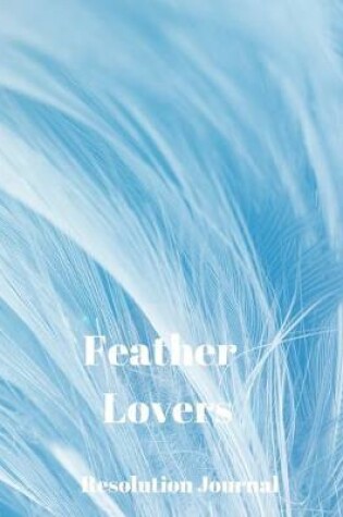 Cover of Feather Lovers Resolution Journal