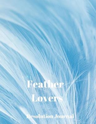 Book cover for Feather Lovers Resolution Journal