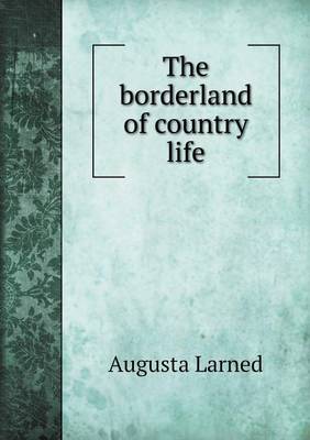 Book cover for The borderland of country life