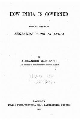 Book cover for How India is governed, being an account of England's work in India