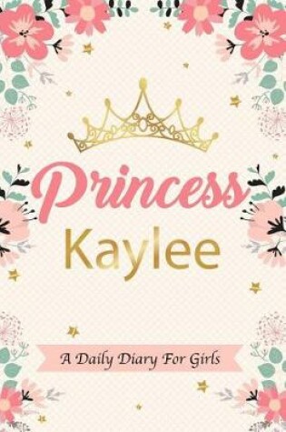 Cover of Princess Kaylee a Daily Diary for Girls