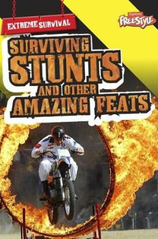 Cover of Surviving Stunts and Other Amazing Feats (Extreme Survival)