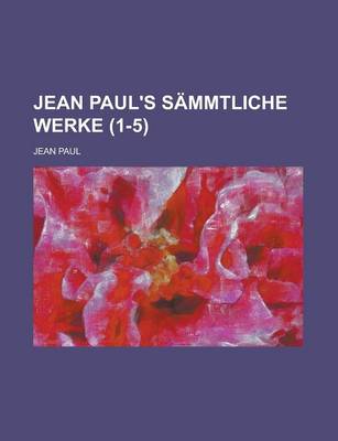 Book cover for Jean Paul's Sammtliche Werke (1-5 )