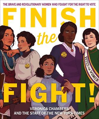 Book cover for Finish the Fight! The Brave and Revolutionary Women Who Fought for the Right to Vote