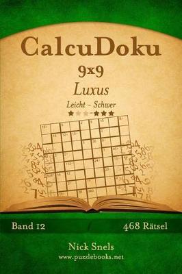 Cover of CalcuDoku 9x9 Luxus - Leicht bis Schwer - Band 12 - 468 Rätsel