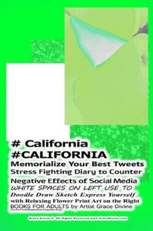 Cover of # California #CALIFORNIA Memorialize Your Best Tweets Stress Fighting Diary to Counter Negative Effects of Social Media WHITE SPACES ON LEFT USE TO Doodle Draw Sketch Express Yourself