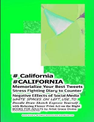 Book cover for # California #CALIFORNIA Memorialize Your Best Tweets Stress Fighting Diary to Counter Negative Effects of Social Media WHITE SPACES ON LEFT USE TO Doodle Draw Sketch Express Yourself